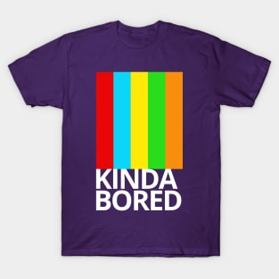 Kinda Bored T-Shirt